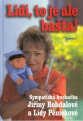 kniha Lidi, to je ale bašta! sympatická kuchařka Jiřiny Bohdalové a Lídy Pěničkové, Eminent 1997