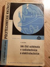 kniha Jak číst schémata v radiotechnice a elektrotechnice Určeno [též] pro stud. odb. škol, Práce 1965