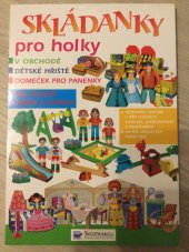 kniha Skládanky pro holky Bez použití nůžek pa lepidla – v obchodě, dětská hřište, domeček pro panenky, Svojtka & Co. 2008