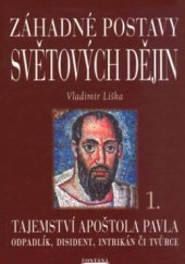 kniha Záhadné postavy světových dějin 1. - Velké tajemství apoštola Pavla - odpadlík, disident, intrikán či tvůrce, Fontána 2004