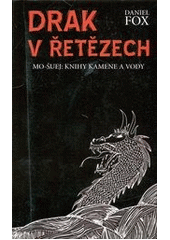 kniha Drak v řetězech Kniha první, - Drak v řetězech - Mo-šuej: Knihy kamene a vody, Talpress 2012