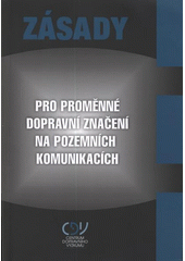 kniha Zásady pro proměnné dopravní značení na pozemních komunikacích technické podmínky : TP 205, Ministerstvo dopravy 2008