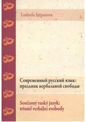 kniha Sovremennyj russkij jazyk: prazdnik verbal'noj svobody = Současný ruský jazyk: triumf verbální svobody, Univerzita Palackého v Olomouci 2011