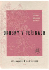 kniha Drobky v peřinách S láskou k tradicím a folkloru, Jota 2021