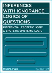 kniha Inferences with Ignorance: Logics of Questions, Karolinum  2016