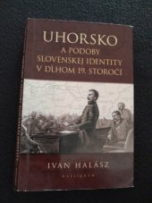 kniha Uhorsko A podoby Slovenskej identity v dlhom 19.storočí, Kalligram 2011