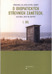 kniha Všechno, co jste chtěli vědět o idiopatických střevních zánětech, ale báli jste se zeptat 1. díl, Pacienti IBD z.s. 2016