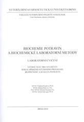 kniha Biochemie potravin a biochemické laboratorní metody laboratorní cvičení : učební text pro studenty bakalářského studijního programu bezpečnost a kvalita potravin, Veterinární a farmaceutická univerzita 2010