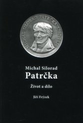 kniha Michal Silorad Patrčka život a dílo, Městská knihovna 2007