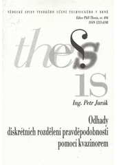 kniha Odhady diskrétních rozdělení pravděpodobnosti pomocí kvazinorem = Estimates of discrete probability distributions by means of quasi-norms : zkrácená verze Ph.D. Thesis, Vysoké učení technické v Brně 2008