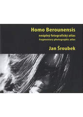 kniha Homo Berounensis neúplný fotografický atlas = fragmentary photographic atlas, Knihkupectví U Radnice 2008