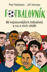 kniha Fotbalovník 66 nejslavnějších fotbalistů a co o nich vědět, Práh 2023