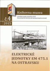 kniha Elektrické jednotky EM 475.1 na Ostravsku, Železniční muzeum moravskoslezské 2015