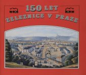 kniha 150 let železnice v Praze [katalog výstavy, Muzeum hlavního města Prahy 1995