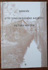 kniha Sborník Státního okresního archivu Frýdek-Místek č. 9, Státní okresní archiv ve Frýdku-Místku 2008