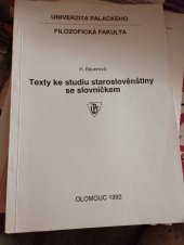 kniha Texty ke studiu staroslověnštiny se slovníčkem Určeno pro posl. 1. a 2. roč. denního studia a 1. roč. studia při zaměstnání filoz. fak., Univerzita Palackého 1991