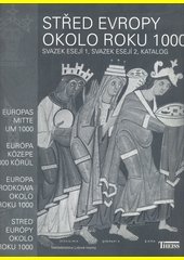 kniha Střed Evropy okolo roku 1000 příručka a katalog k výstavě, Nakladatelství Lidové noviny 2002