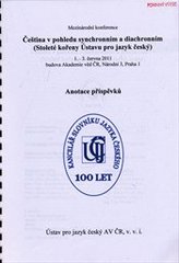 kniha Čeština v pohledu synchronním a diachronním (stoleté kořeny Ústavu pro jazyk český) mezinárodní konference, 1.-3. června 2011, budova Akademie věd ČR, Praha : [anotace příspěvků], Ústav pro jazyk český AV ČR 2011