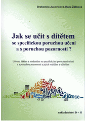 kniha Jak se učit s dítětem se specifickou poruchou učení a s poruchou pozornosti?, D + H 2015