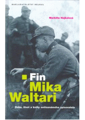 kniha Fin Mika Waltari doba, život a knihy světoznámého spisovatele, Hejkal 2007