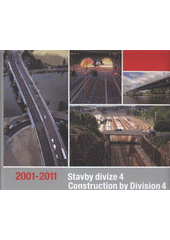 kniha 2001-2011 - stavby divize 4 = 2001-2011 - construction by Division 4, s.n. 2011