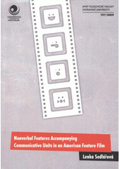 kniha Nonverbal features accompanying communicative units in an American feature film (a study in functional sentence perspective of spoken discourse, bodily movements and communicative strategy), Ostravská univerzita, Filozofická fakulta 2009