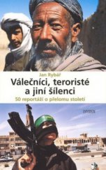 kniha Válečníci, teroristé a jiní šílenci 50 reportáží o přelomu století, Knižní klub 2008