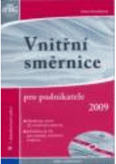 kniha Vnitřní směrnice pro podnikatele [2009] obsahuje vzory 32 vnitřních směrnic, přílohou je CD pro tvorbu vnitřních směrnic, Anag 2009