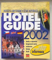 kniha Hotel guide 2002 hotely a ubytování v České republice : hotely a ubytování, kongresová centra, restaurace, kempy, lázně, CPress 2001