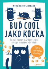kniha Buď cool jako kočka Jak najít své pravé já, vycházet s rodiči, mít super kamarády a být v pohodě., Jota 2020