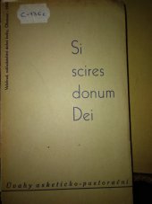 kniha Si scires donum Dei úvahy asketickopastorační věnované a vyhrazené duchovenstvu od autora knihy Musí totiž kralovati, Velehrad 1940