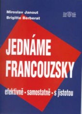 kniha Jednáme francouzsky efektivně - samostatně - s jistotou, J & M 2002