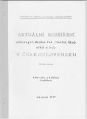 kniha Aktuální rozšíření některých druhů řas, mechů. lišejníků a hub v Československu sborník referátů, Československá vědecká společnost pro mykologie při ČSAV 1989