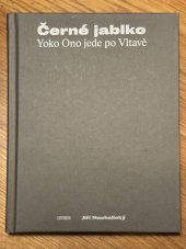 kniha Černé jablko - Yoko Ono jede po Vltavě  Yoko Ono jede po Vltavě, Universum 2023