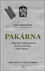 kniha Pakárna ...když byla vojna povinná, hranice zavřená, Písek zelený..., J & M 2018