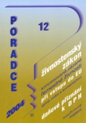 kniha Živnostenský zákon-úplné znění s komentářem koncesované, vázané řemeslné živnosti při vstupu do EU : daňové přiznání k DPH, Poradce 2004