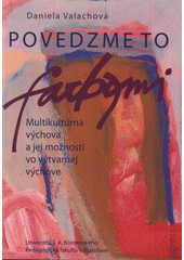 kniha Povedzme to farbami multikultúrna výchova a jej možnosti vo výtvarnej výchove, Tribun EU 2009