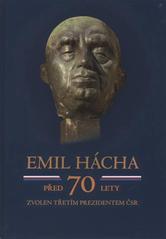 kniha Emil Hácha před 70 lety zvolen třetím prezidentem ČSR, Vérité 2008