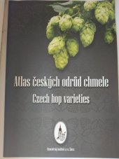 kniha Atlas českých odrůd chmele = Czech hop varieties, Chmelařský institut 