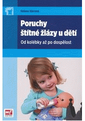 kniha Poruchy štítné žlázy u dětí od kolébky až po dospělost, Mladá fronta 2012