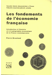 kniha Les fondements de l'économie française introduction à l'histoire et à la géographie économique de la France contemporaine, Oeconomica 2009
