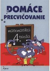 kniha Domáce precvičovanie matematika - 4. trieda, Pierot 2012