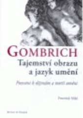 kniha Gombrich tajemství obrazu a jazyk umění : pozvání k dějinám a teorii umění, Barrister & Principal 2008