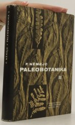 kniha Paleobotanika 2. díl, - Systematická část. - Určeno věd. prac. v botanice, paleontologii a geologii i stud., Československá akademie věd 1963