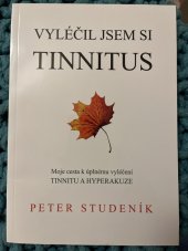 kniha Vyléčil jsem si TINITUS, Peter Studeník 2015