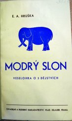 kniha Modrý slon veselohra o 3 dějstvích, Divadelní a hudební nakladatelství Vladislav Iglauer 1940