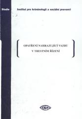 kniha Opatření nahrazující vazbu v trestním řízení, Institut pro kriminologii a sociální prevenci 2010