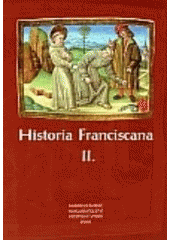 kniha Historia Franciscana II. sborník textů : kapitoly z dějin české františkánské provincie sv. Václava u příležitosti 300. výročí úmrtí provinčního ministra a významného učence Bernarda Sanniga (1704) a 400. výročí příchodu františkánů k Panně Marii Sněžné v Praze (1604), Karmelitánské nakladatelství 2005