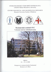 kniha Mezinárodní seminář Stomatologického výzkumného centra výzkumné aktivity řešitelských týmů : Brno 24.–25.6.2008, Masarykova univerzita 2008