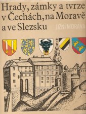 kniha Hrady, zámky a tvrze v Čechách, na Moravě a ve Slezsku 1. - Jižní Morava, Svoboda 1981